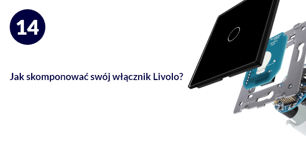 Jak skomponować swój włącznik Livolo?